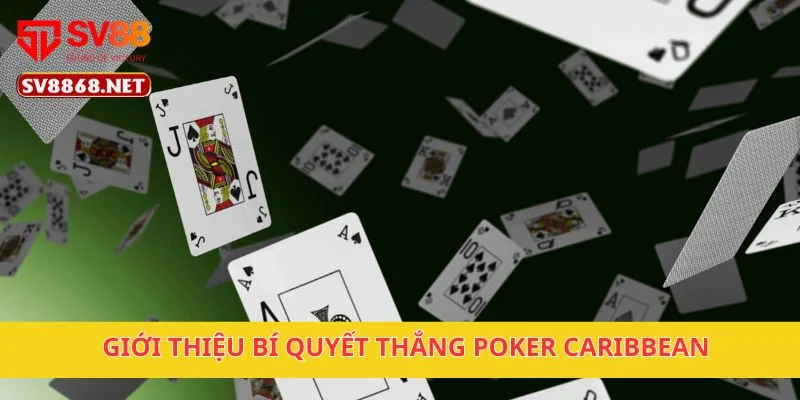 Bí Quyết Thắng Poker Caribbean Cực Chất Tại Nền Tảng SV88 2 Giới thiệu bí quyết thắng Poker Caribbean
