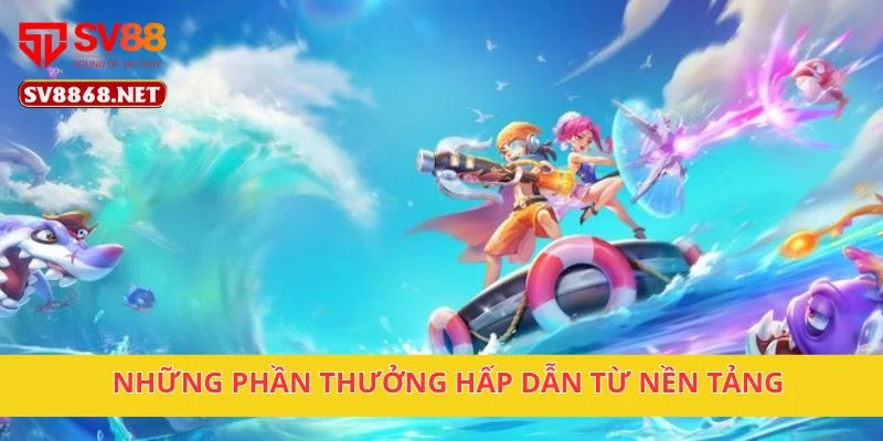 Cá Boss Hoàng Gia Săn Một Phát Trúng Lớn Tại Nền Tảng SV88 4 Những phần thưởng hấp dẫn từ nền tảng