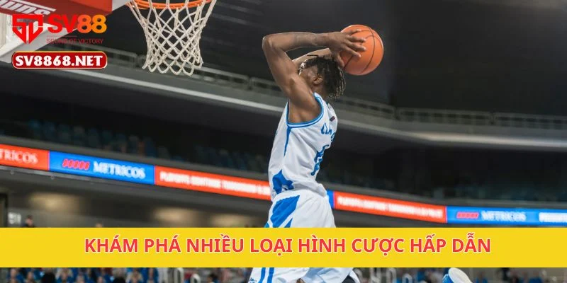 Cá Cược Bóng Rổ Tại SV88 – Đặt Cược Vào Đội Bóng Yêu Thích 3 Khám phá nhiều loại hình cược hấp dẫn