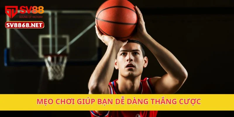 Cá Cược Bóng Rổ Tại SV88 – Đặt Cược Vào Đội Bóng Yêu Thích 4 Mẹo chơi giúp bạn dễ dàng thắng cược