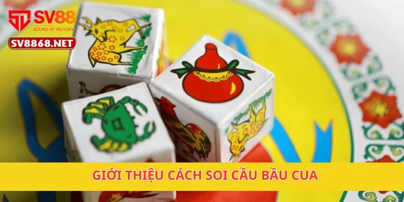 Cách Soi Cầu Bầu Cua Trúng Lớn Cùng Sv88 Chuẩn Xác 2 Giới thiệu cách soi cầu bầu cua