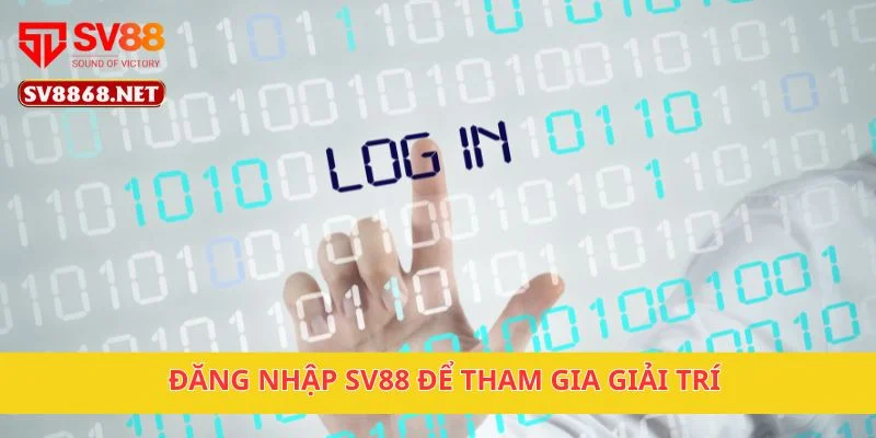 Đăng Nhập Sv88 1 Đăng nhập SV88 để tham gia giải trí