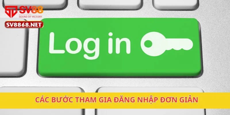 Đăng Nhập Sv88 2 Các bước tham gia đăng nhập đơn giản
