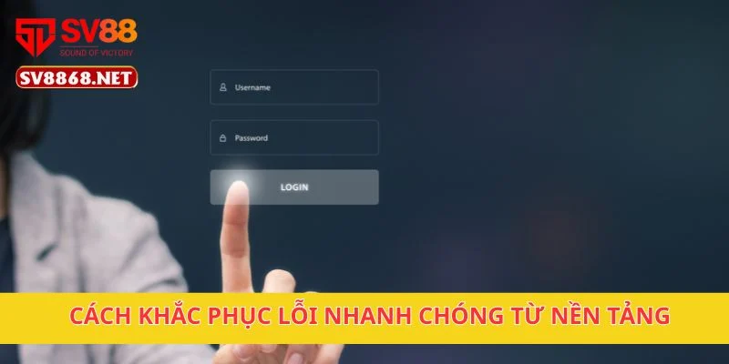 Đăng Nhập Sv88 3 Cách khắc phục lỗi nhanh chóng từ nền tảng
