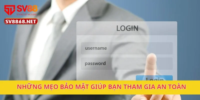 Đăng Nhập Sv88 4 Những mẹo bảo mật giúp bạn tham gia an toàn