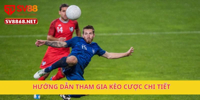 Kèo Châu Á Chính Xác Tại SV88 – Dễ Thắng, Dễ Chơi 4 Hướng dẫn tham gia kèo cược chi tiết