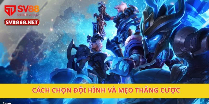 Liên Quân Mobile Cá Cược Dễ Thắng Chỉ Có Ở Nền Tảng SV88 3 Cách chọn đội hình và mẹo thắng cược