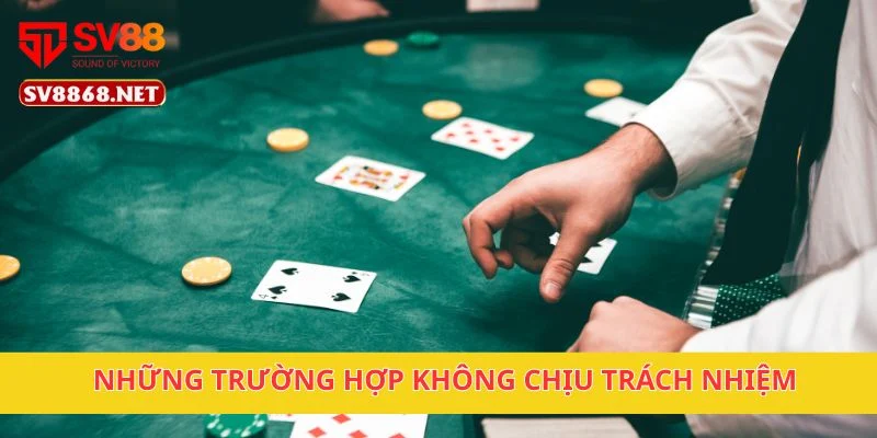 Miễn Trừ Trách Nhiệm 2 Những trường hợp không chịu trách nhiệm