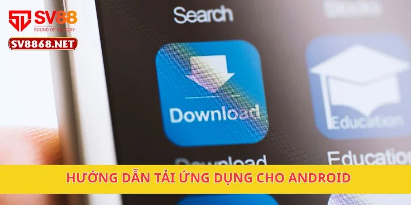Tải App SV88 2 Hướng dẫn tải ứng dụng cho android